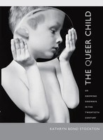 Kathryn Bond Stockton | The Queer Child, Or Growing Sideways In The Twentieth...