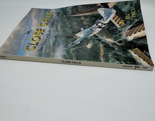 Bill PRICE Signed Close Calls Two Tours with the 353rd Fighter Group 1st 1992 - Picture 2 of 8
