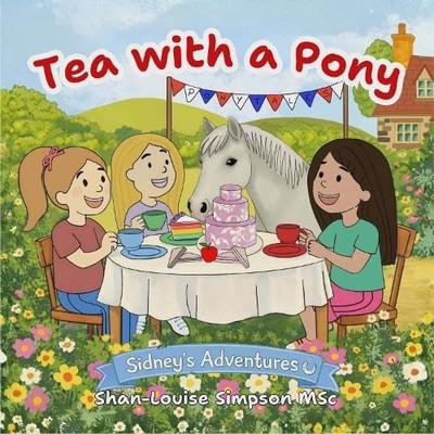 Tea with a Pony: Sidney's Adventures (Sidney's Adventure Books, 
