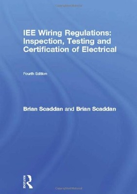 IEE Wiring Regulations: Inspection, Testing and Certification of