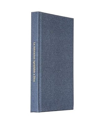 La Adoración Agradable a Dios: El Manual del Adorador, Padre Eliseo Noel