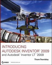INTRODUCING AUTODESK INVENTOR 2009 AND AUTODESK INVENTOR By Thom Tremblay
