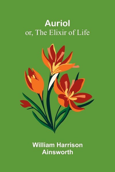 Auriol; Or, The Elixir Of Life William Harrison Ainsworth Taschenbuch Englisch-image