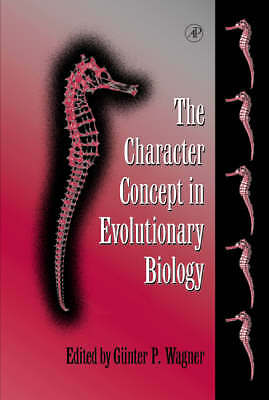 The Character Concept in Evolutionary Biology Wagner Hardback Academic Press