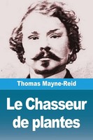 Thomas Mayne-Reid | Le Chasseur De Plantes | Taschenbuch | FranzöSisch (2025)