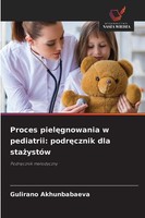 Proces Piel¿Gnowania W Pediatrii: Podr¿Cznik Dla Sta¿YstóW Gulirano Akhunbabaeva