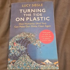 Turning the Tide on Plastic Lucy Siegle