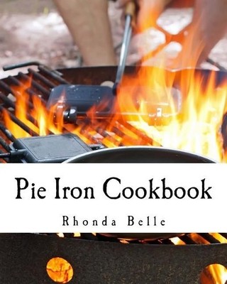 Rhonda Belle Pie Iron Cookbook (Taschenbuch) 60 Super Recipes