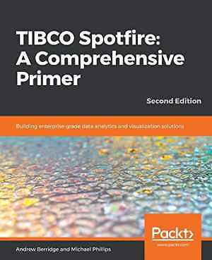TIBCO Spotfire: A Comprehensive - Paperback, by Andrew Berridge - Very Good