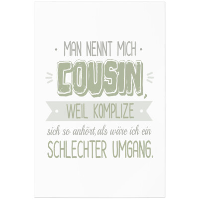 Cousin, weil Komplize sich so anhört als wäre ich schlechter Umgang 11001005046