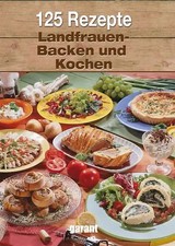 125 Rezepte Landfrauen Backen und Kochen