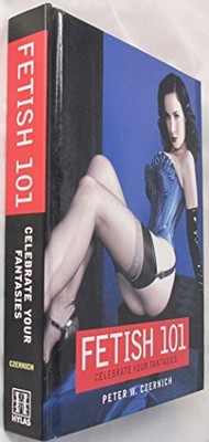 Fetish 101: Celebrate Your Fantasies