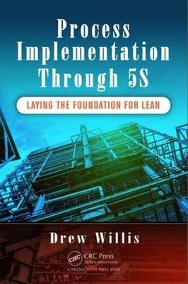 Process Implementation Through 5S: Laying the Foundatio - Paperback NEW Willis,