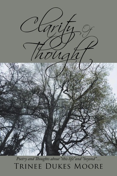 Clarity Of Thought Poetry And Thoughts About This Life And Beyond . . . Moore-image