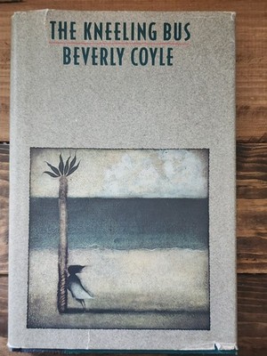The Kneeling Bus (1990) Beverly Coyle - Hardcover, Dust Jacket