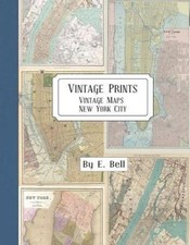 Vintage Prints: Vintage Maps: New York City by E. Bell [Paperback]