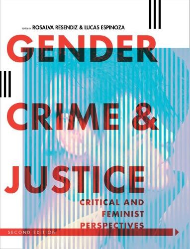 Gender, Crime, and Justice – Critical and Feminist Perspectives Resendiz