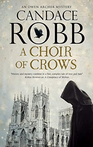 A Choir of Crows: 12 (An Owen Archer mystery),Candace Robb- 9781