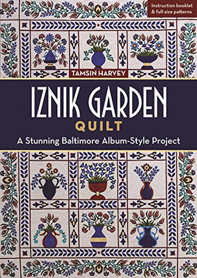 Iznik Garden Quilt: ein atemberaubendes Baltimore Album-Stil Pr - NEU Tamsin Harvey 201