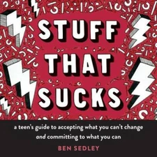 Stuff That Sucks: A Teen's Guide to Accepting What You Can't Change and C - GOOD