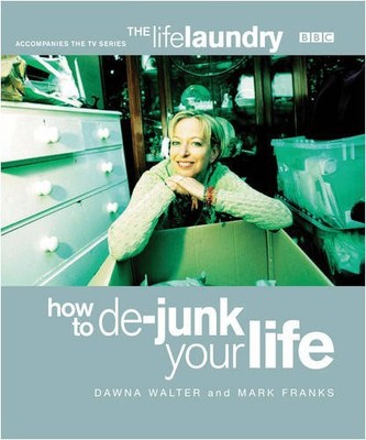 The Life Laundry: How to De-junk Your Life,Dawna Walter, Mark Franks