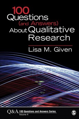 100 Questions (and Answers) About Qualitative Research by Given