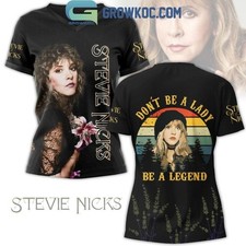 Stevie Nicks Don  t Be A Lady Be A Legend Fleetwood Mac 3D T-Shirt