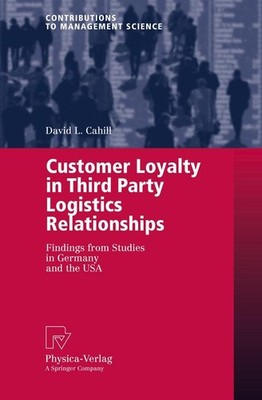 Customer Loyalty in Third Party Logistics Relationships David L. Cahill