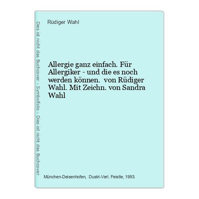 Allergie ganz einfach. Für Allergiker - und die es noch werden können. von Rüdig