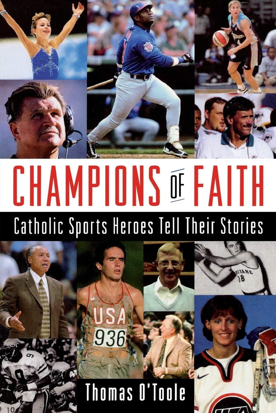Champions of Faith: Catholic Sports Heroes Tell Their Stories