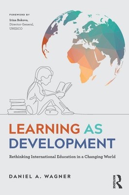 Learning as Development: Rethinking International Education in a Changing Wo...