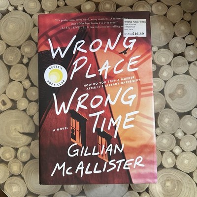 Wrong Place Wrong Time : A Novel by Gillian McAllister (2022, Hardcover)
