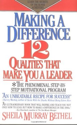 Making a Difference: 12 Qualities That Make You a Leader,Sheli ,