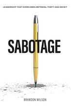 Sabotage: Leadership that Overcomes..., Wilson, Brandon