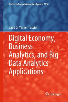 Digital Economy, Business Analytics, and Big Data Analytics Applications Saad G.