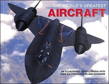 The World's Greatest Aircraft: An Illustrated Encyclopedia with More That 900 Ph