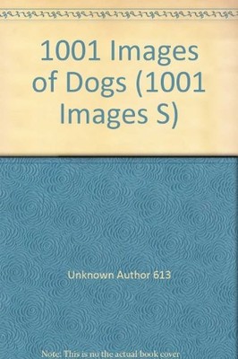 1001 Images of Dogs (1001 Images S.)