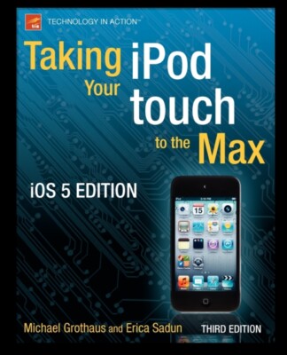 Grothaus - Taking your iPod touch to the Max iOS 5 Edition - New pape - X555z