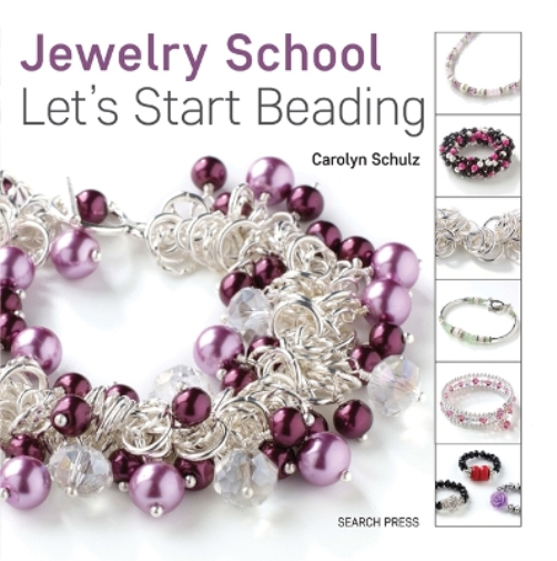 Carolyn Schulz Jewelry School: Let's Start Beading (Tascabile) Jewelry School