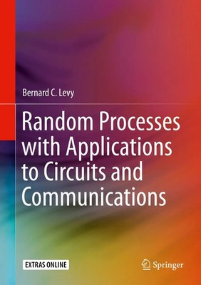 Bernard C. Levy | Random Processes with Applications to Circuits and...