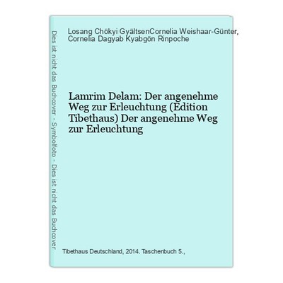 Lamrim Delam: Der angenehme Weg zur Erleuchtung (Edition Tibethaus) Der angenehm