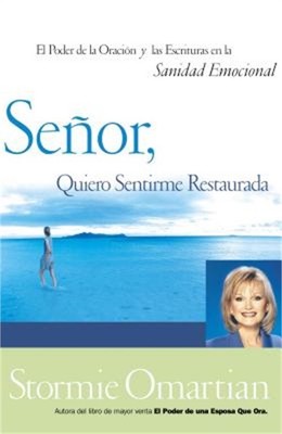Senor, Quiero Sentirme Restaurada: El Poder de la Oracion y de Las Escrituras En