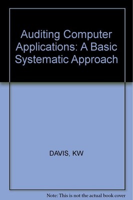 Auditing Computer Applications: A Basic Systematic Approach