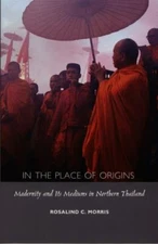 In the Place of Origins: Modernity and Its Mediums in Northern Thailand (Body, 