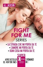 LIBRO FIGHT FOR ME SERIES A.L. JACKSON LA STRADA L'AMORE OGNI COSA PORTA DA TE