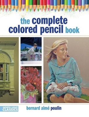 The Complete Colored Pencil Book by Poulin, Bernard 1440303886 FREE Shipping