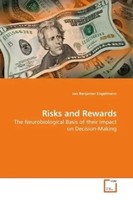 Risks And Rewards The Neurobiological Basis Of Their Impact On Decision-Making