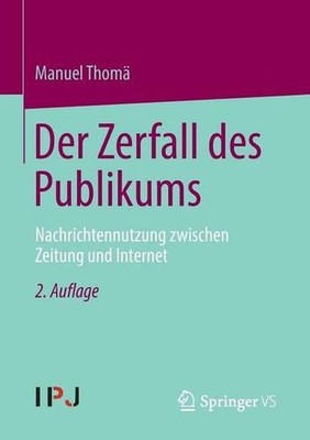 Der Zerfall des Publikums: Nachrichtennutzung zwischen Zeitung und Internet by M