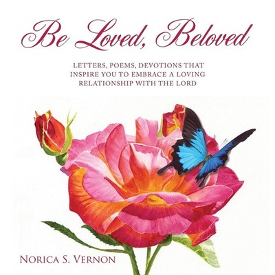 Be Loved Beloved: Letters, Poems, Devotions That Inspire You to 