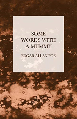 Some Words with a Mummy -  NEW Edgar Allan Poe 2012